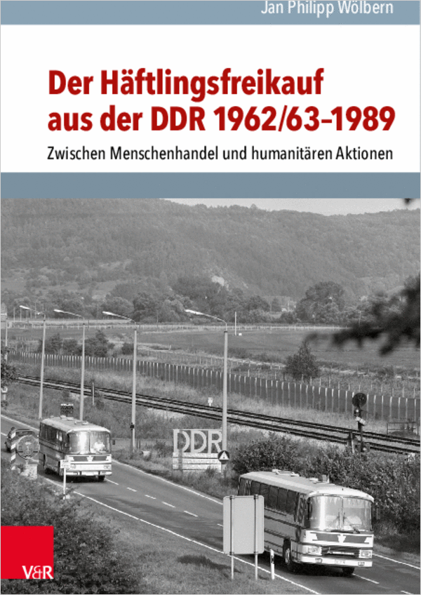 Cover zu Wölbern: Der Häftlingsfreikauf aus der DDR 1962/63-1989